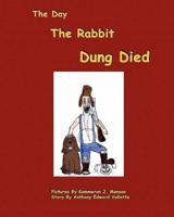 The Day The Rabbit Dung Died