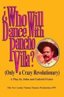 Who Will Dance With Pancho Villa