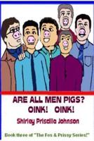 Are All Men Pigs?