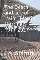 The Death and Life of "Mini" Martin Martinez, 1977-2027