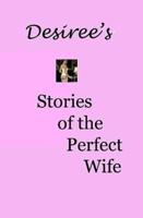 Desiree's Stories of the Perfect Wife