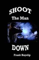 Shoot the Man Down