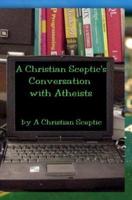 A Christian Sceptic's Conversation With Atheists