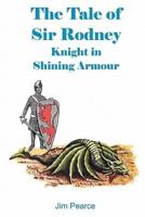 The Tale Of Sir Rodney, Knight In Shining Armour