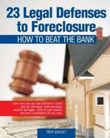 23 Legal Defenses To Foreclosure: How To Beat The Bank