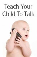 Teach Your Child to Talk