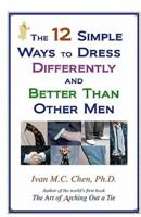 The 12 Simple Ways to Dress Differently and Better Than Other Men