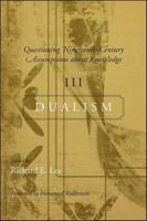 Questioning Nineteenth-Century Assumptions About Knowledge. 3 Dualism