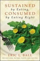 Sustained by Eating, Consumed by Eating Right