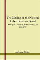 The Making of the National Labor Relations Board