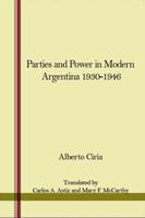 Parties and Power in Modern Argentina 1930-1946