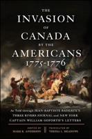 The Invasion of Canada by the Americans, 1775-1776