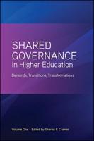 Shared Governance in Higher Education. Volume 1 Demands, Transitions, Transformations