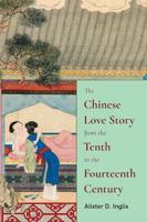 The Chinese Love Story from the Tenth to the Fourteenth Century