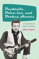 Ducktails, Drive-Ins, and Broken Hearts