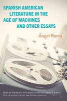 Spanish American Literature in the Age of Machines and Other Essays