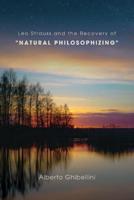 Leo Strauss and the Recovery of 'Natural Philosophizing'
