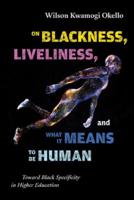 On Blackness, Liveliness, and What It Means to Be Human