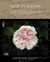 Rose in Bloom a Sequel to Eight Cousins