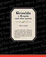 Griselda a Tragedy and Other Poems