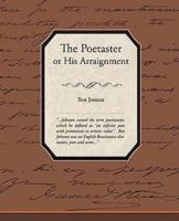 The Poetaster or His Arraignment
