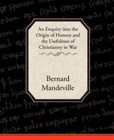 An Enquiry into the Origin of Honour and the Usefulness of Christianity in War