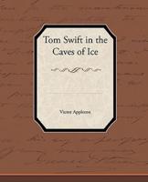Tom Swift in the Caves of Ice