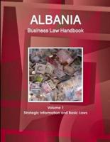 Albania Business Law Handbook Volume 1 Strategic Information and Basic Laws