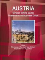Austria Mineral, Mining Sector Investment and Business Guide Volume 1 Minerals and Raw Materials: Strategic Information and Regulations