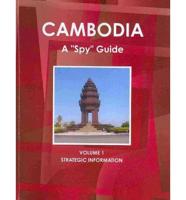 Cambodia a "Spy" Guide Volume 1 Strategic Information