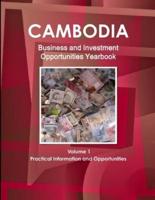 Cambodia Business and Investment Opportunities Yearbook Volume 1 Practical Information and Opportunities