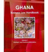 Ghana Business Law Handbook Volume 1 Strategic and Practical Information
