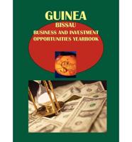 Guinea-Bissau Business and Investment Opportunities Yearbook