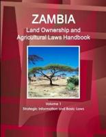 Zambia Land Ownership and Agricultural Laws Handbook Volume 1 Strategic Information and Basic Laws