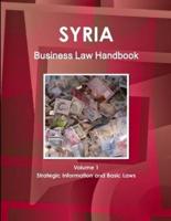 Syria Business Law Handbook Volume 1 Strategic Information and Basic Laws