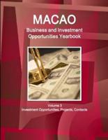 Macao Business and Investment Opportunities Yearbook Volume 3 Investment Opportunities, Projects, Contacts