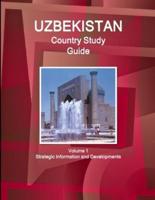 Uzbekistan Country Study Guide Volume 1 Strategic Information and Developments