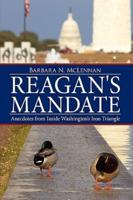 Reagan's Mandate: Anecdotes from Inside Washington's Iron Triangle