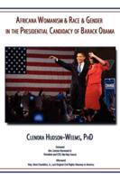 Africana Womanism & Race & Gender in the Presidential Candidacy of Barack Obama