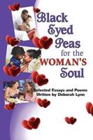 Black Eyed Peas for the Woman's Soul: Selected Essays and Poems Written by Deborah Lynn