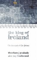 The King of Ireland: The Betrayal of the Prince