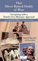 That Silver-Haired Daddy of Mine: Family Caregiving With A Nurse Care-Manager Approach