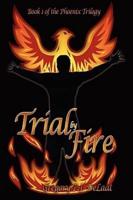 Trial by Fire: Book I of the Phoenix Trilogy