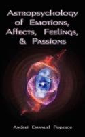 Astropsychology of Emotions, Affects, Feelings, and Passions