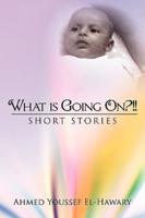 What Is Going On?!!: Short Stories