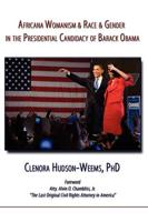 Africana Womanism & Race & Gender in the Presidential Candidacy of Barack Obama