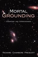 Mortal Grounding:  Cosmology and Consciousness