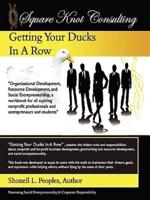 Getting Your Ducks in a Row: Organizational Development, Resource Development, and Social Entrepeneurship, a workbook for all aspiring nonprofit professionals and entrepeneurs and students