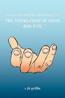 Lyrics On Matters Relating To: The Knowledge of Good and Evil