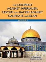 The Judgment Against Imperialism, Fascism and Racism Against Caliphate and Islam: Vol. 2